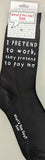 I PRETEND to Work, They Pretend to Pay Me   WYS-141   UNISEX