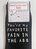 You're my FAVORITE PAIN IN THE ASS    WYS-121   UNISEX