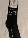 Always running LATE is my cardio     WYS-20   UNISEX