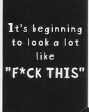 It's beginning to look a lot like F*CK THIS"    WYS-86   UNISEX